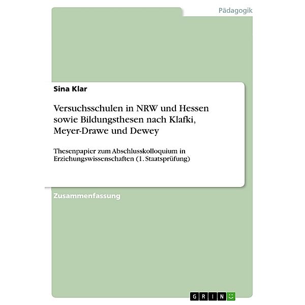 Versuchsschulen in NRW und Hessen sowie Bildungsthesen nach Klafki, Meyer-Drawe und Dewey, Sina Klar