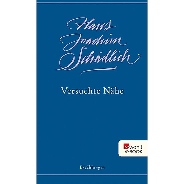 Versuchte Nähe / Schädlich: Gesammelte Werke Bd.1, Hans Joachim Schädlich