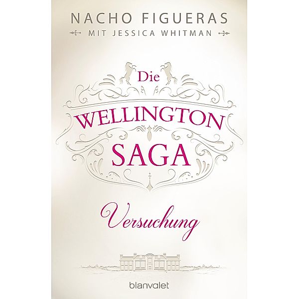 Versuchung / Die Wellington Saga Bd.1, Nacho Figueras, Jessica Whitman
