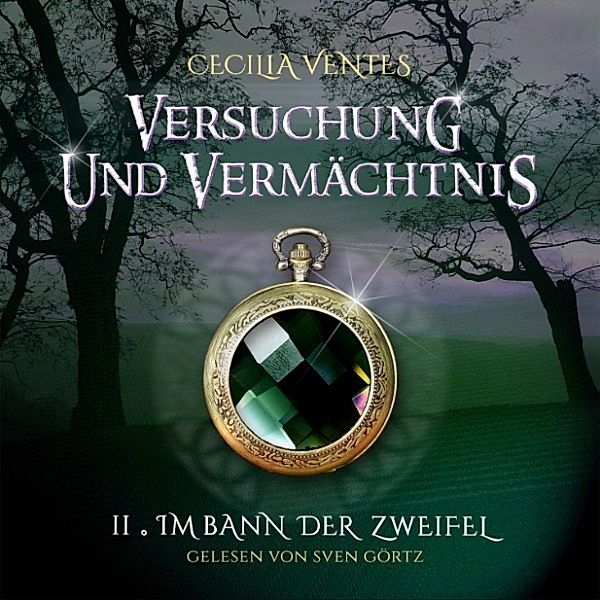 Versuchung und Vermächtnis - 2 - Versuchung und Vermächtnis, Teil 2: Im Bann der Zweifel, Cecilia Ventes