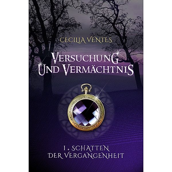 Versuchung und Vermächtnis, Teil 1 / Versuchung und Vermächtnis Bd.1, Cecilia Ventes