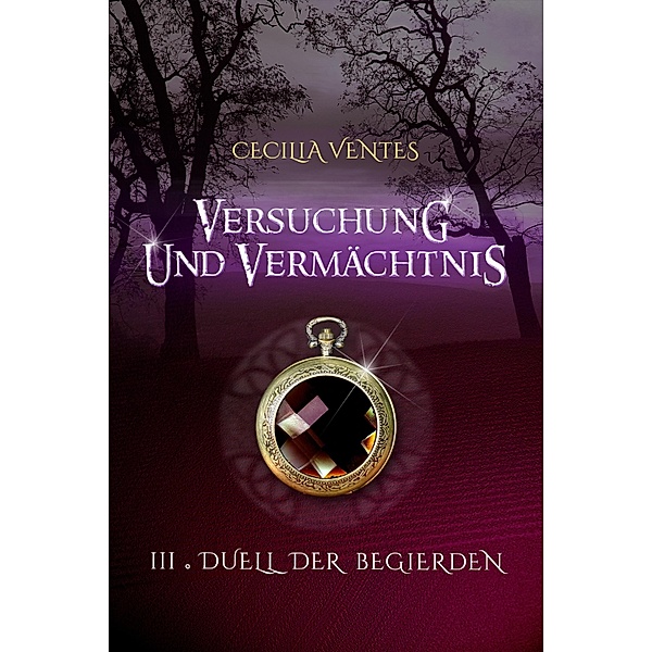 Versuchung und Vermächtnis, Teil 3 / Versuchung und Vermächtnis Bd.3, Cecilia Ventes