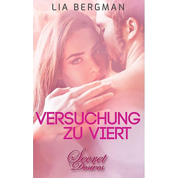 Versuchung zu viert (Erotik) / Hot Passion-Reihe Bd.5, Lia Bergman