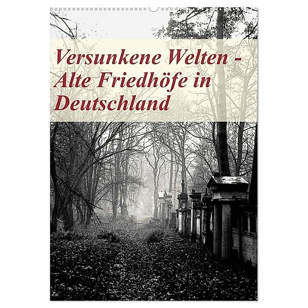 Versunkene Welten - Alte Friedhöfe in Deutschland (Wandkalender 2024 DIN A2 hoch), CALVENDO Monatskalender, Boris Robert