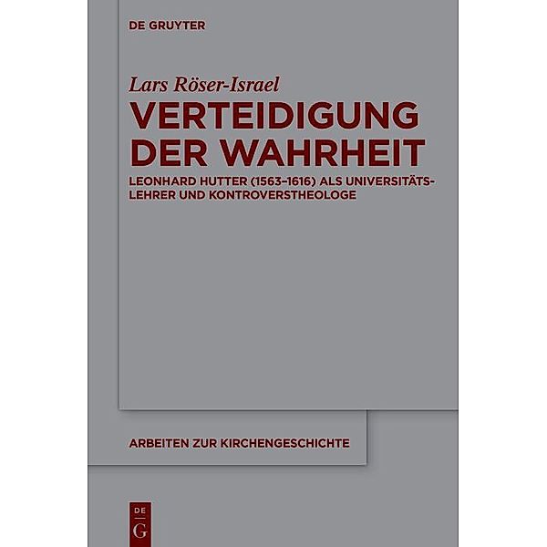 Verteidigung der Wahrheit / Arbeiten zur Kirchengeschichte Bd.149, Lars Röser-Israel
