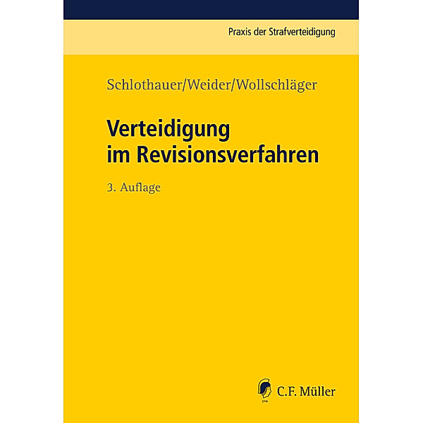 Verteidigung im Revisionsverfahren, Reinhold Schlothauer, Hans-Joachim Weider, Sebastian Wollschläger