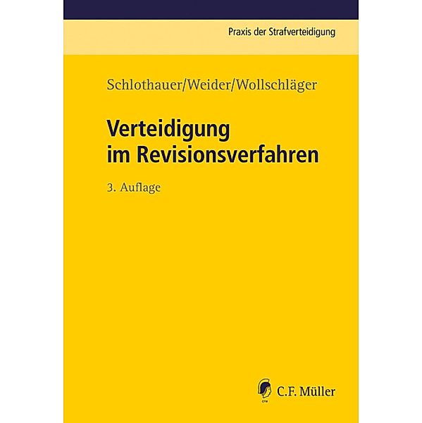 Verteidigung im Revisionsverfahren / Praxis der Strafverteidigung Bd.23, Reinhold Schlothauer, Hans-Joachim Weider, Sebastian Wollschläger