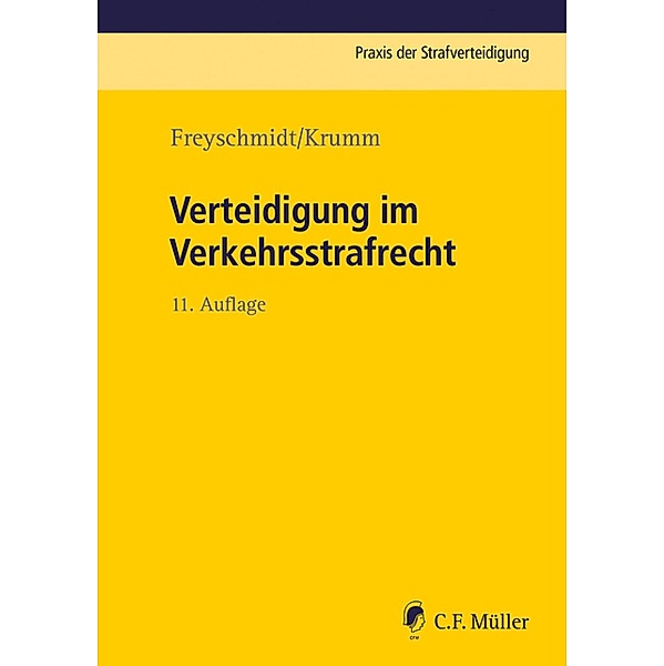 Verteidigung im Verkehrsstrafrecht / Praxis der Strafverteidigung Bd.1, Uwe Freyschmidt, Carsten Krumm