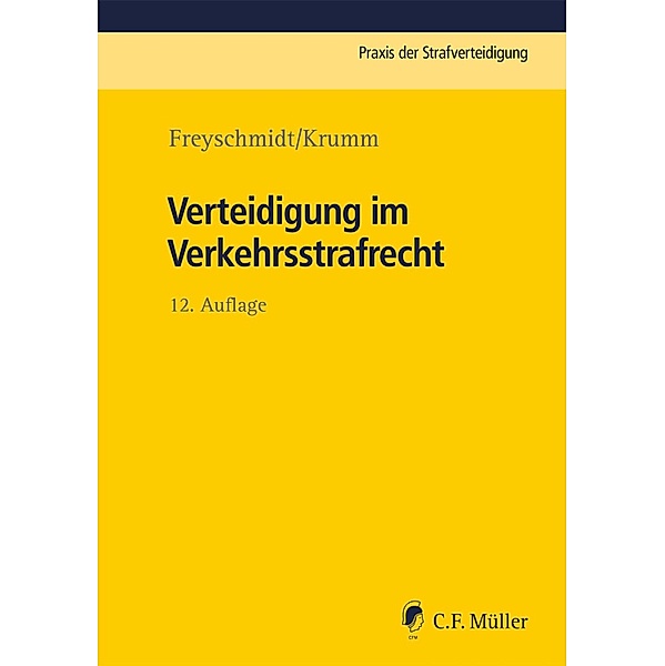 Verteidigung im Verkehrsstrafrecht / Praxis der Strafverteidigung, Uwe Freyschmidt, Carsten Krumm