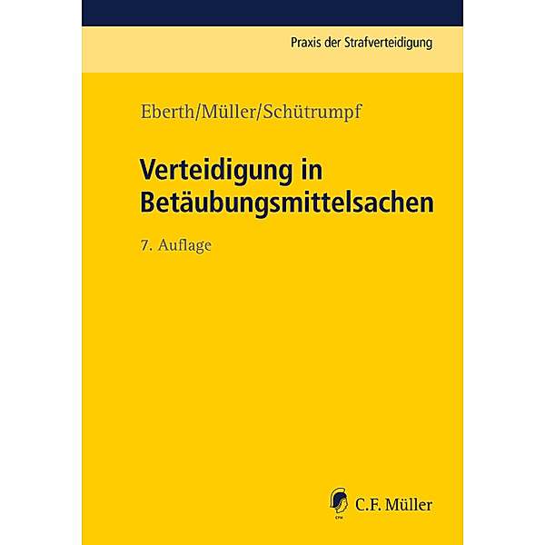 Verteidigung in Betäubungsmittelsachen, Alexander Eberth, Eckhart Müller, Matthias Schütrumpf
