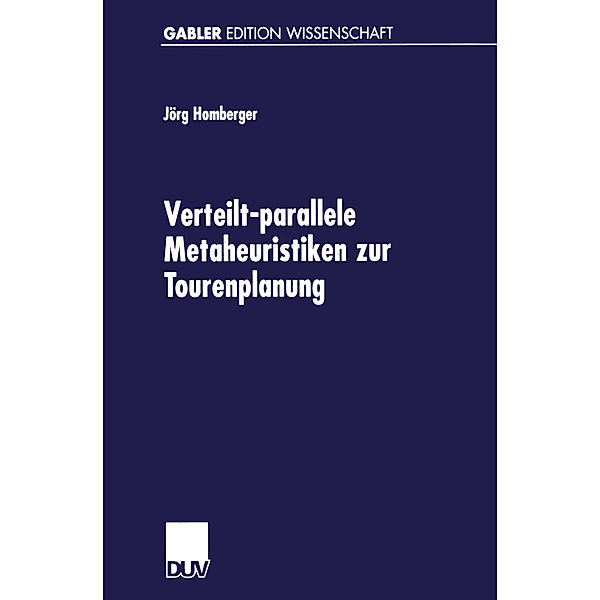 Verteilt-parallele Metaheuristiken zur Tourenplanung, Jörg Homberger