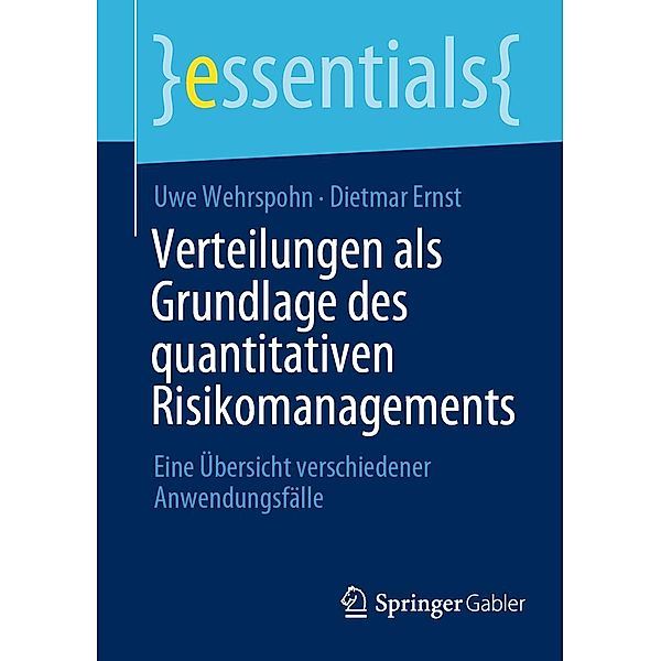 Verteilungen als Grundlage des quantitativen Risikomanagements / essentials, Uwe Wehrspohn, Dietmar Ernst