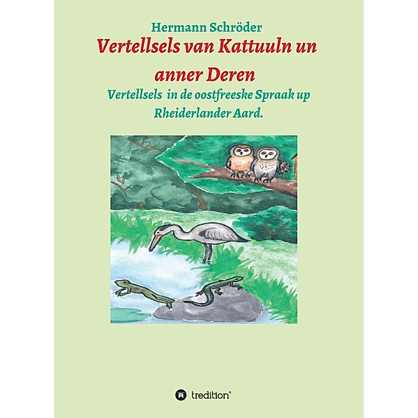 Vertellsels van Kattuuln un anner Deren, Hermann Schröder