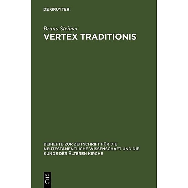 Vertex Traditionis / Beihefte zur Zeitschift für die neutestamentliche Wissenschaft Bd.63, Bruno Steimer
