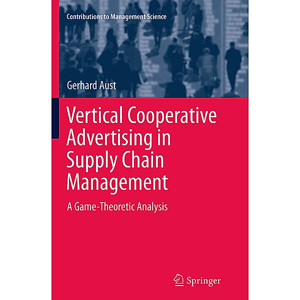 Vertical Cooperative Advertising in Supply Chain Management, Gerhard Aust