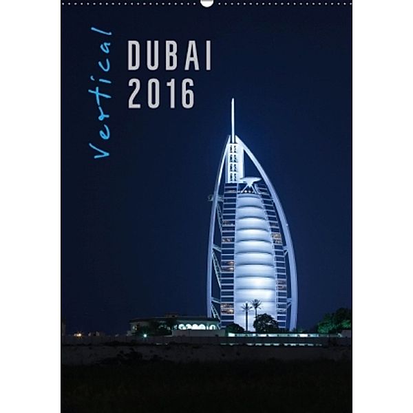 Vertical Dubai 2016 (Wandkalender 2016 DIN A2 hoch), Markus Pavlowsky