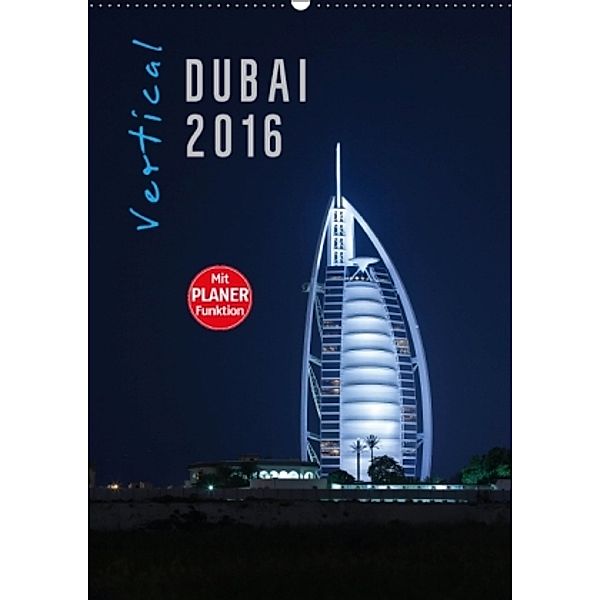 Vertical Dubai 2016 (Wandkalender 2016 DIN A2 hoch), Markus Pavlowsky