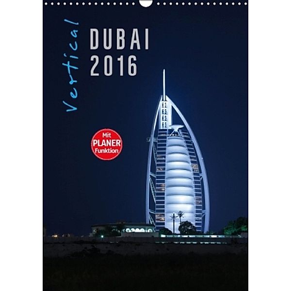 Vertical Dubai 2016 (Wandkalender 2016 DIN A3 hoch), Markus Pavlowsky