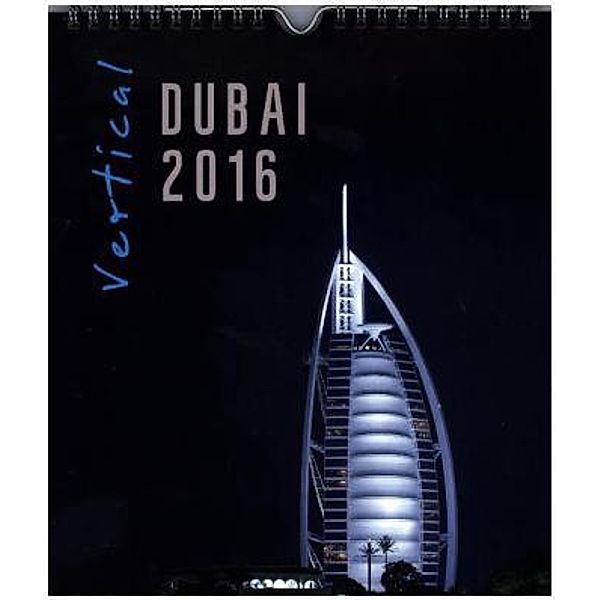 Vertical Dubai 2016 (Wandkalender 2016 DIN A4 hoch), Markus Pavlowsky