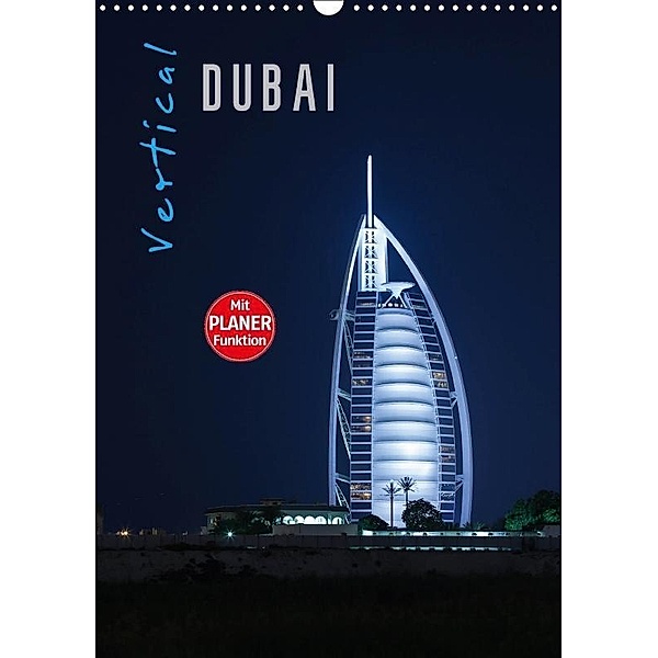Vertical Dubai 2017 (Wandkalender 2017 DIN A3 hoch), Markus Pavlowsky