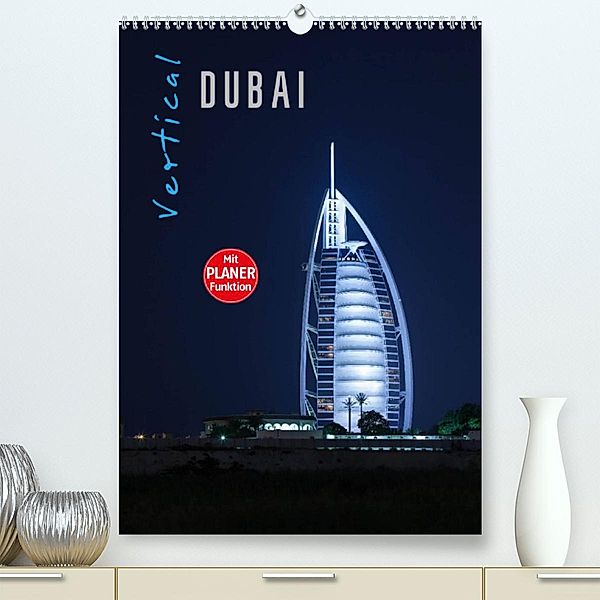 Vertical Dubai 2023 (Premium, hochwertiger DIN A2 Wandkalender 2023, Kunstdruck in Hochglanz), Markus Pavlowsky  Photography