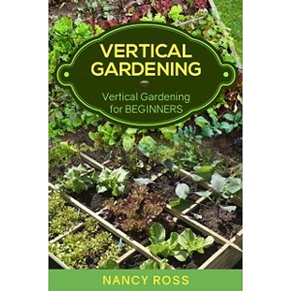 Vertical Gardening, Nancy Ross