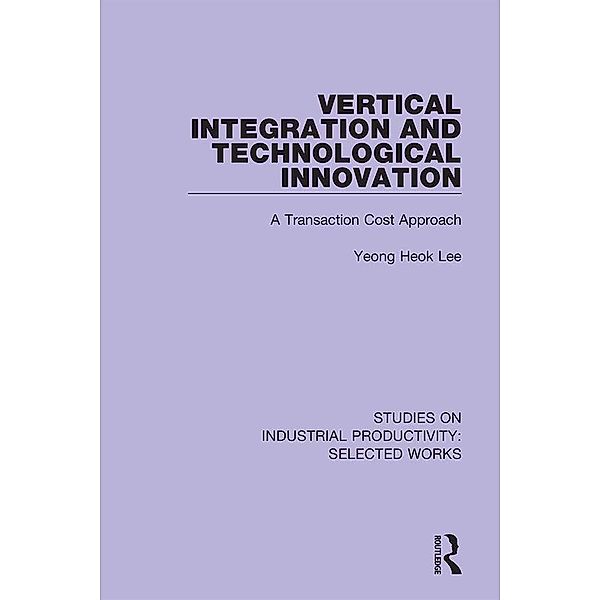 Vertical Integration and Technological Innovation, Yeong Heok Lee