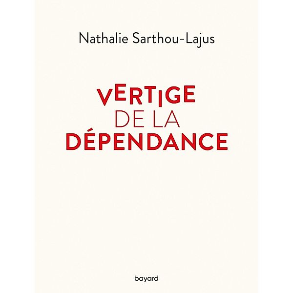 Vertige de la dépendance / Essais documents divers, Nathalie Sarthou-Lajus