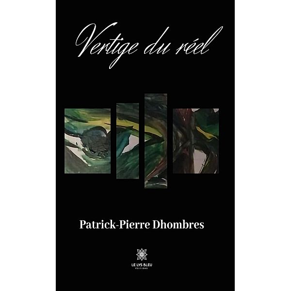 Vertige du réel, Patrick-Pierre Dhombres