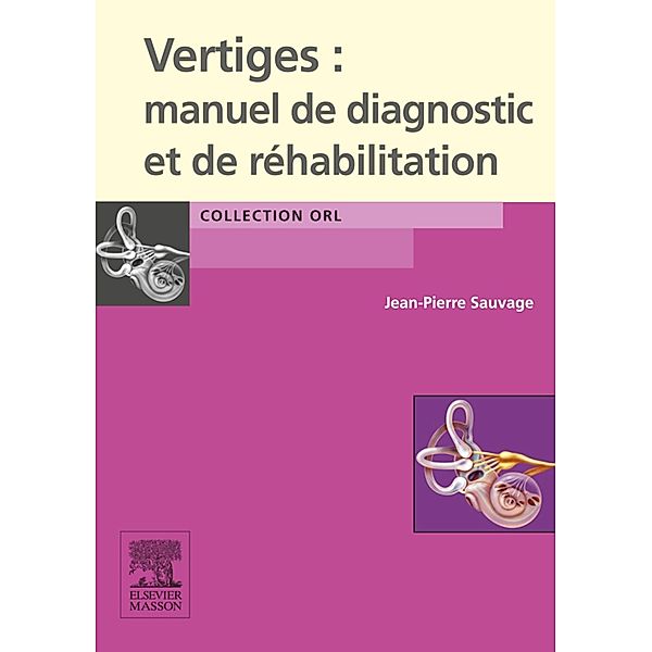 Vertiges : manuel de diagnostic et de réhabilitation, Jean-Pierre Sauvage