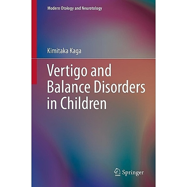 Vertigo and Balance Disorders in Children / Modern Otology and Neurotology, Kimitaka Kaga