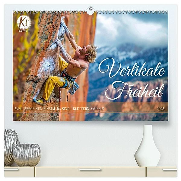 Vertikale Freiheit (hochwertiger Premium Wandkalender 2025 DIN A2 quer), Kunstdruck in Hochglanz, Calvendo, Kerstin Waurick