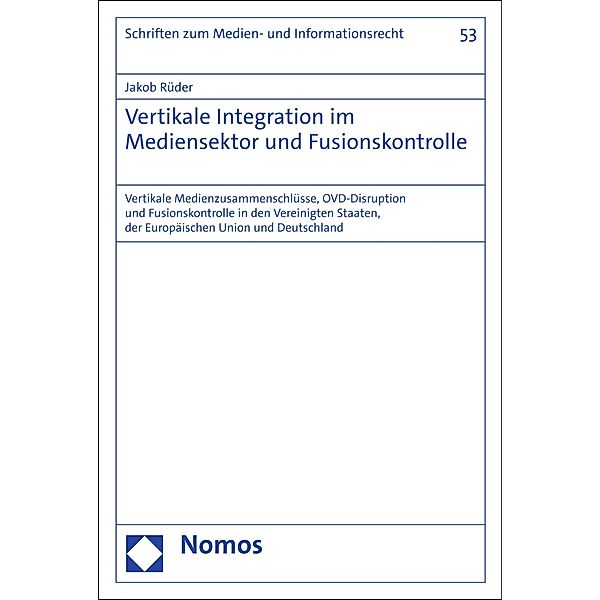 Vertikale Integration im Mediensektor und Fusionskontrolle / Schriften zum Medien- und Informationsrecht Bd.53, Jakob Rüder