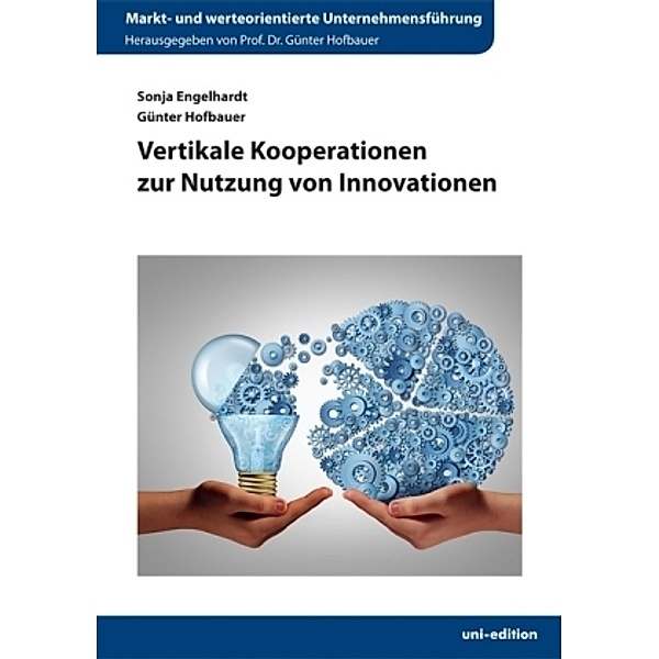 Vertikale Kooperationen zur Nutzung von Innovationen, Sonja Engelhardt, Günter Hofbauer