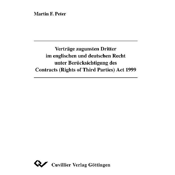 Verträge zugunsten Dritter im englischen und deutschen Recht unter Berücksichtigung des Contracts (Rights of Third Parties) Act 1999
