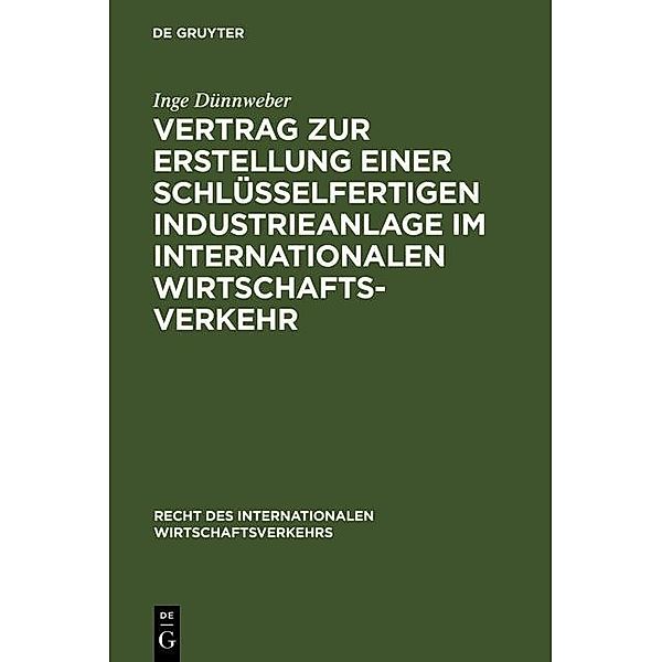 Vertrag zur Erstellung einer schlüsselfertigen Industrieanlage im internationalen Wirtschaftsverkehr / Recht des internationalen Wirtschaftsverkehrs Bd.1, Inge Dünnweber