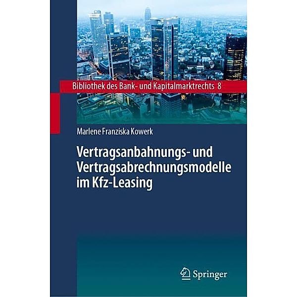 Vertragsanbahnungs- und Vertragsabrechnungsmodelle im Kfz-Leasing, Marlene Franziska Kowerk