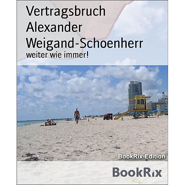 Vertragsbruch, Alexander Weigand-Schoenherr