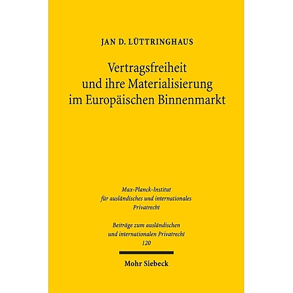 Vertragsfreiheit und ihre Materialisierung im Europäischen Binnenmarkt, Jan D. Lüttringhaus