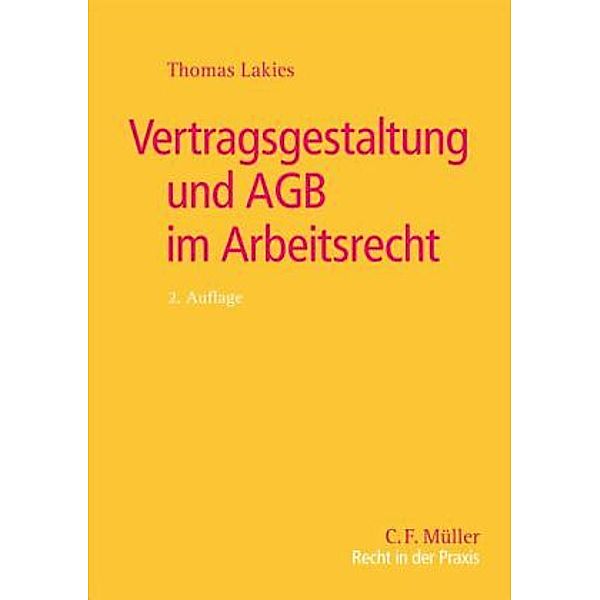 Vertragsgestaltung und AGB im Arbeitsrecht, Thomas Lakies