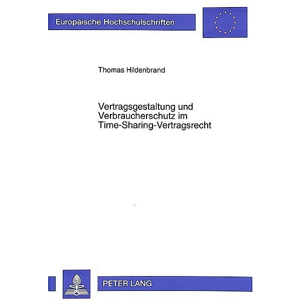 Vertragsgestaltung und Verbraucherschutz im Time-Sharing-Vertragsrecht, Thomas Hildenbrand