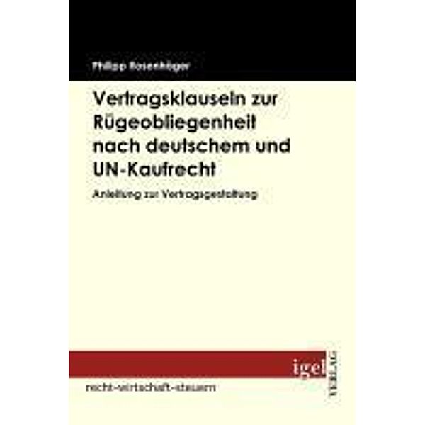 Vertragsklauseln zur Rügeobliegenheit nach deutschem und UN-Kaufrecht / Igel-Verlag, Philipp Rosenhäger