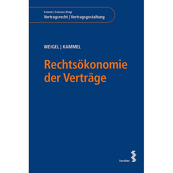 Vertragsrecht | Vertragsgestaltung / Rechtsökonomie der Verträge, Wolfgang Weigel, Armin Kammel