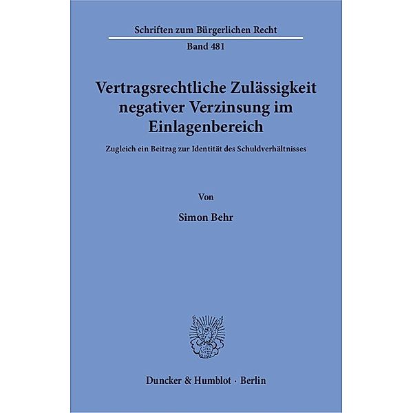 Vertragsrechtliche Zulässigkeit negativer Verzinsung im Einlagenbereich., Simon Behr