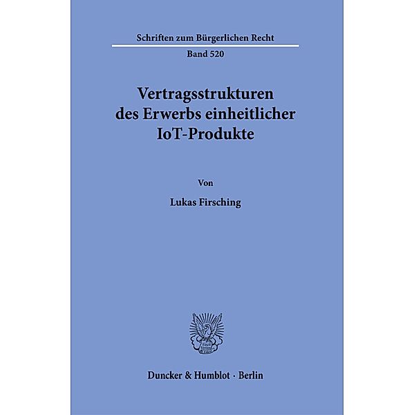 Vertragsstrukturen des Erwerbs einheitlicher IoT-Produkte., Lukas Firsching