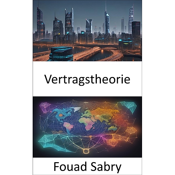 Vertragstheorie / Wirtschaftswissenschaft [German] Bd.20, Fouad Sabry