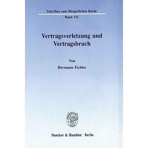 Vertragsverletzung und Vertragsbruch., Hermann Eichler