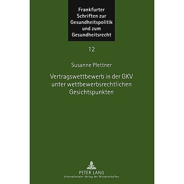 Vertragswettbewerb in der GKV unter wettbewerbsrechtlichen Gesichtspunkten, Susanne Plettner