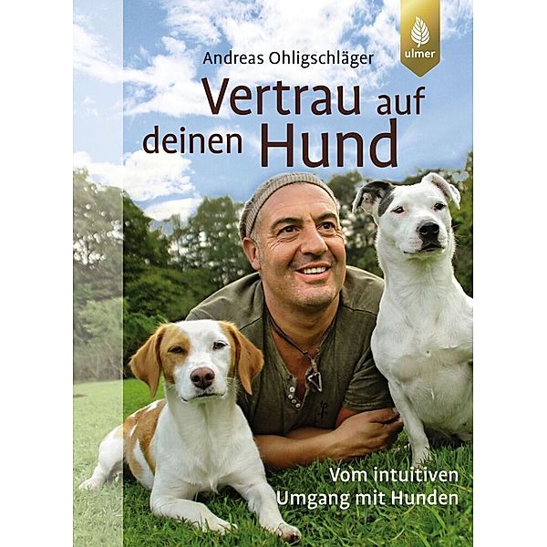 Vertrau auf deinen Hund, Andreas Ohligschläger