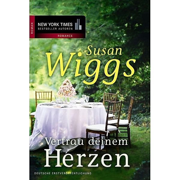 Vertrau deinem Herzen / New York Times Bestseller Autoren Romance, Susan Wiggs